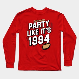 San Francisco Football Party Like It's 1994 Long Sleeve T-Shirt